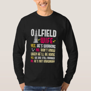 Ölfeld Ehefrau Ölfeldarbeiter Benzin Erdöl T-Shirt