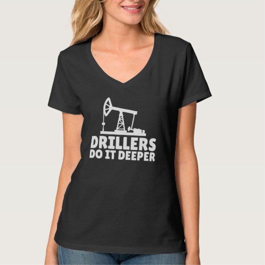 Ölfeld-Fracking-Ölbohrung-Bohrer Machen Es Tief T-Shirt (Vorderseite)