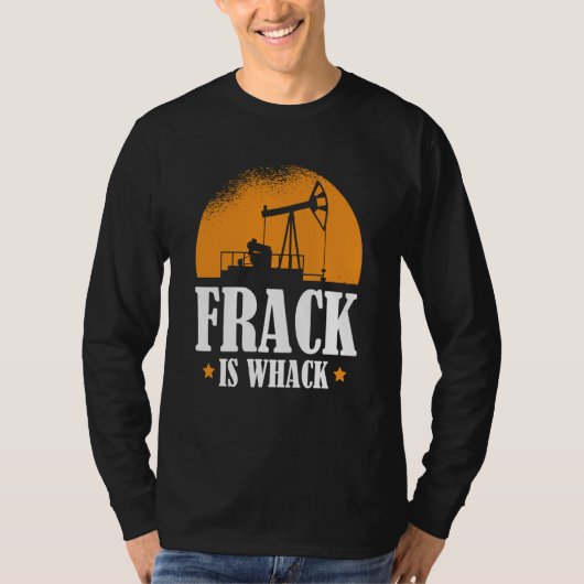 Ölfeld Humor Bohröl  Fracker Fracking T-Shirt (Vorderseite)