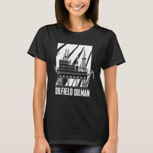 Ölfeld Ölmann Fracker Fracking Ölbohrung T-Shirt