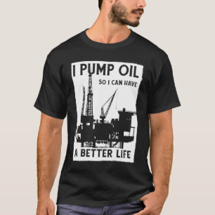 Ölfeld-Pumpe Fracker Fracking Ölbohrer T-Shirt