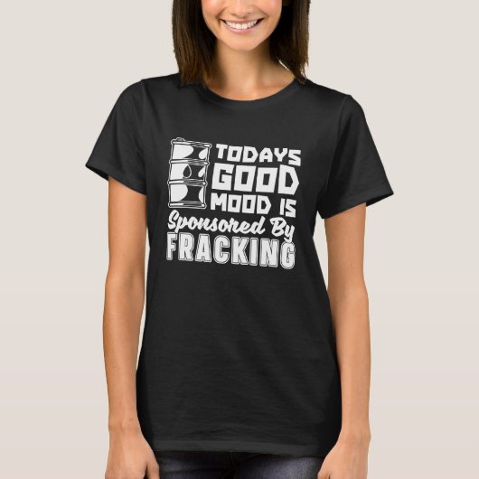 Ölfeld-Stimmung Fracker Ölbohrung Fracking T-Shirt (Vorderseite)