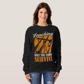 Ölfeld Überlebender Fracker Ölbohrung Fracking Sweatshirt (Vorne ganz)