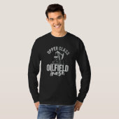 Ölfeldarbeiter Ölbohrinsel Roughneck Ölfeldabfall T-Shirt (Vorne ganz)