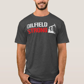 Ölfield Strong Oilworker Öilfield T-Shirt