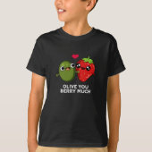 Olive You Berry Much Funny Fruit Pun Dark BG T-Shirt (Vorderseite)