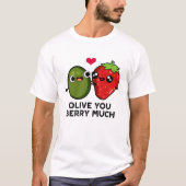 Olive You Berry Much Funny Fruit Pun T-Shirt (Vorderseite)