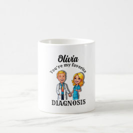 OLIVIA You’re my favorite diagnosis MD doctor Kaffeetasse