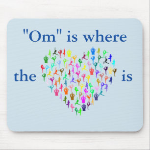 "OM" IST, WO DAS HERZEN IST Yoga Inspiriert Mousepad