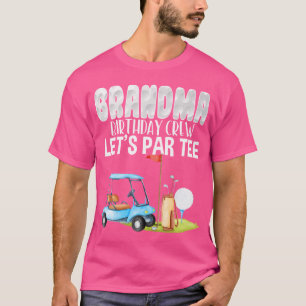 Oma Birthday Crew Let's Par Golf Birthday Golf T-Shirt