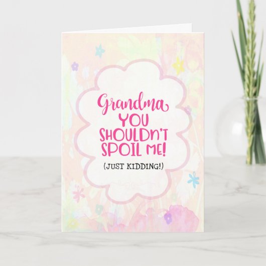 Oma, du solltest mich nicht verwöhnen (nur Spaß).. Karte (Vorderseite)