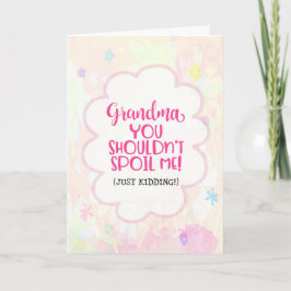Oma, du solltest mich nicht verwöhnen (nur Spaß).. Karte