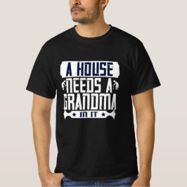 Oma - Ein Haus braucht ein Oma T-Shirt