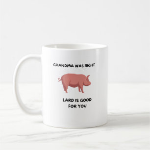 Oma hatte recht - Lard ist gut für dich Kaffeetasse