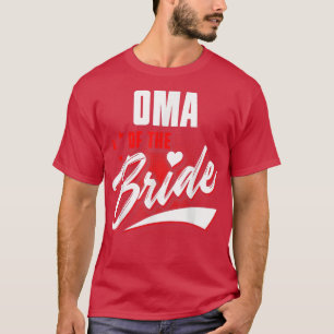 Oma Of Bride Wedding Party Matching Bridal Party T-Shirt