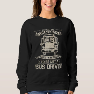 Oma, weil ich viel zu Cool bin, um nur ein Bus zu  Sweatshirt