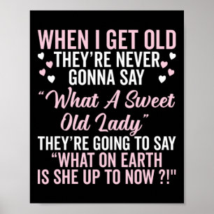 Oma, wenn ich alt werde, werden sie nie Gif sagen Poster