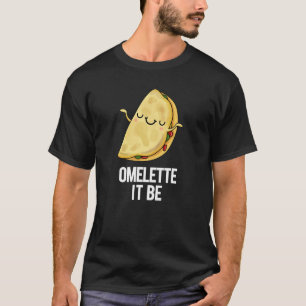 Ome lette Es ist lustig Omelet Pun Dark BG T-Shirt