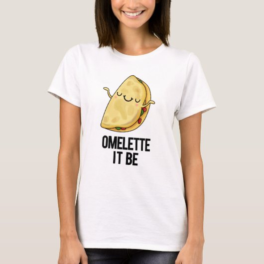 Ome-lette Es ist lustig Omelet Pun T-Shirt (Vorderseite)