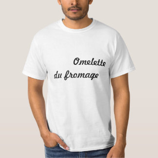 Omelett du Fromage T-Shirt