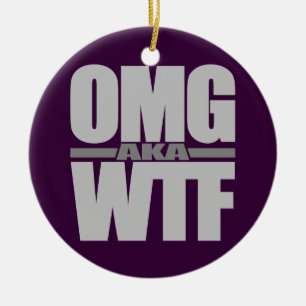 OMG alias WTF Custom Ornament