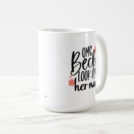 OMG Becky Seht ihre Tasse an (VorderseiteRechts)