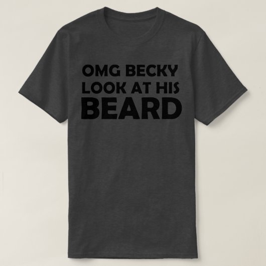 OMG BECKY SIEHE SEINEN BARD 2 AN T-Shirt (Design vorne)