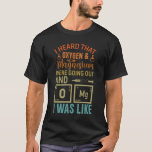 OMG Chemie Oxygen Magnesium Funny School T-Shirt