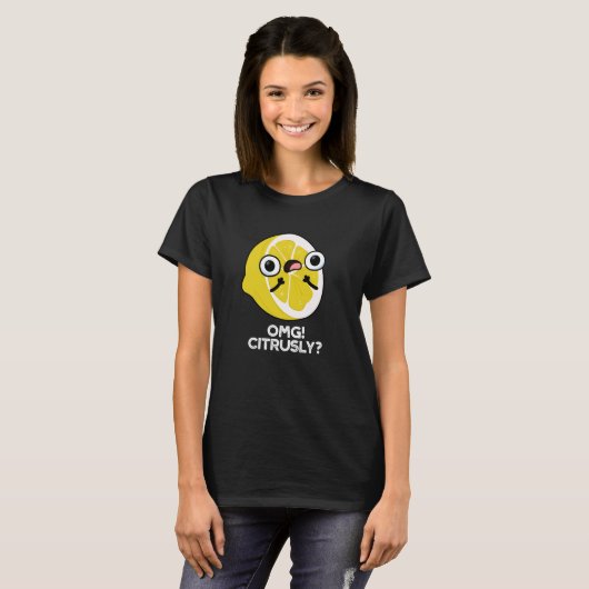 OMG Citrous Funny Fruit Citrus Pun Dark BG T-Shirt (Vorne ganz)