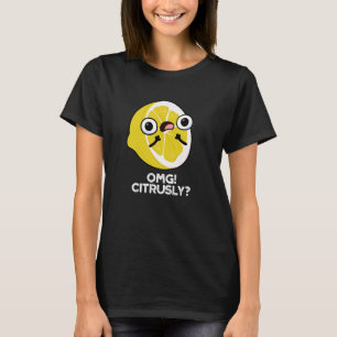 OMG Citrusly Lustige Frucht Zitrus Pun Dark BG T-Shirt