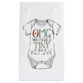 OMG, du hast einen winzigen menschlichen Geschenkb Kleine Geschenktüte (Vorderseite)