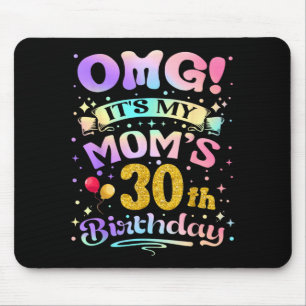 Omg Es Ist Der 30. Geburtstag Meiner Mutter Happy Mousepad