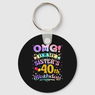Omg Es Ist Der 40. Geburtstag Meiner Schwester Her Schlüsselanhänger