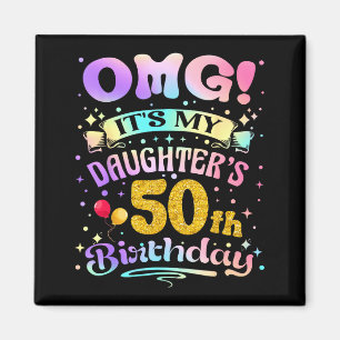 Omg Es Ist Der 50. Geburtstag Meiner Tochter Glück Magnet