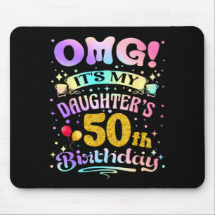 Omg Es Ist Der 50. Geburtstag Meiner Tochter Glück Mousepad