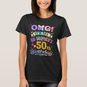 OMG Es ist der 50. Geburtstag meines großen Bruder T-Shirt