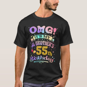 OMG Es ist der 55. Geburtstag meines kleinen Brude T-Shirt