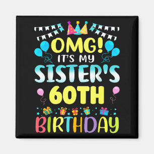 Omg Es ist der 60. Geburtstag meiner Schwester Süß Magnet