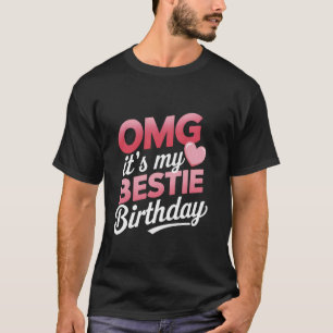 OMG Es ist der Geburtstag meiner besten Freundin L T-Shirt