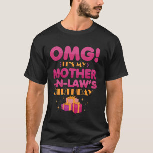 OMG Es ist der Geburtstag meiner Schwiegermutter f T-Shirt
