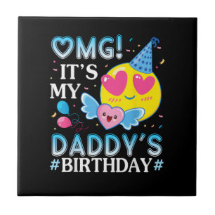 OMG Es ist der Geburtstag meines Daddys Glücklich Fliese