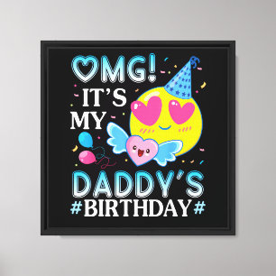 OMG Es ist der Geburtstag meines Daddys Glücklich Leinwanddruck