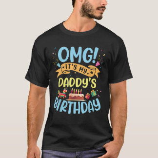 OMG Es ist der Geburtstag meines Vaters glückliche T-Shirt