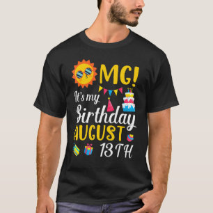 Omg Es ist mein Geburtstag am 13. August, ich bin  T-Shirt