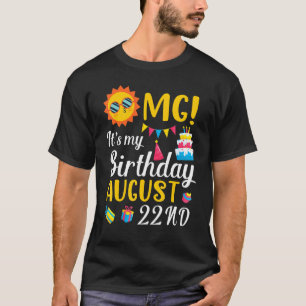 Omg Es ist mein Geburtstag am 22. August, ich freu T-Shirt