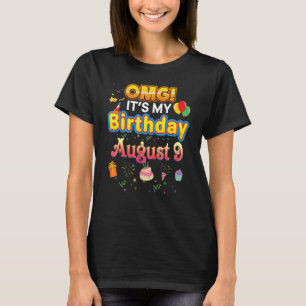 Omg Es ist mein Geburtstag August 9 glückliche Kin T-Shirt