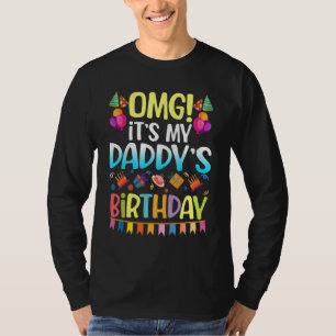 Omg es ist mein Papa Geburtstag glücklich zu mir, T-Shirt