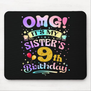 Omg Es Ist Meiner Schwester 9. Geburtstag Glücklic Mousepad
