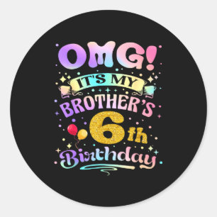 Omg Es Ist Meines Bruders 6. Geburtstag Alles Gute Runder Aufkleber