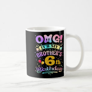 Omg Es Ist Meines Bruders 6. Geburtstag Glückliche Kaffeetasse